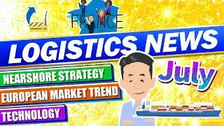 Logistics News in July 2022. About Near-shore Strategies, European Market and Technology