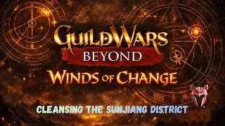 Guild Wars Beyond (Winds of Change, Act 1) - 05 Cleansing the Sunjiang District HM