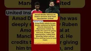 Amad Diallo Opens Up on Ruben Amorim Sacking at Manchester United