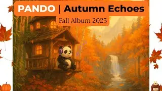 🐼 Pando &ndash; Cider Nights | Autumn Echoes Fall Album 2025 🍂 | Laid Back Lofi Radio