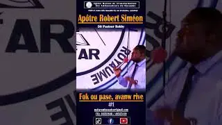 Apôtre Robert Siméon....Dit Pasteur Robby || fòk ou pase avanw rive