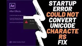 How to - Adobe After Effects Fix /Startup error/ Could not convert Unicode characters