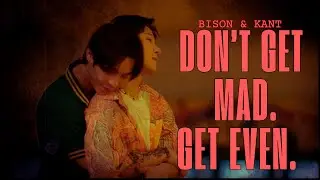 Bison ✘ Kant | Don't Get Mad. Get Even. | The Heart Killers