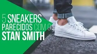 5 Sneakers para substituir o Adidas STAN SMITH - #TrocaMM