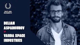 71 Varda Space Industries: On Space Manufacturing and Microgravity | Delian Asparouhov, Co-Founder