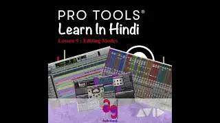 Learn Pro Tools in Hindi | Lesson 9 - Editing Modes