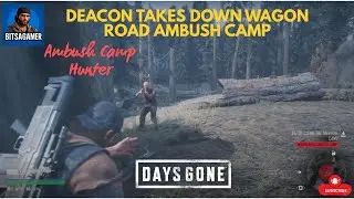Deacon Takes Down Wagon Road Ambush Camp &ndash; Ambush Camp Hunter Storyline | Days Gone #daysgone #ps5