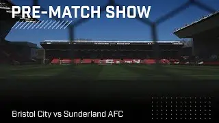 Bristol City vs Sunderland AFC | Live pre-match show!