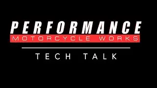 PERFORMANCE MOTORCYCLE WORKS tech talk