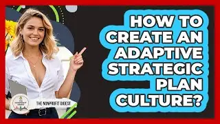 How To Create An Adaptive Strategic Plan Culture?