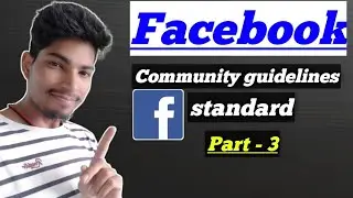 Facebook community guidelines standard part 3 | Facebook rules and policies |