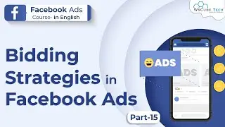 Facebook Ads Course - Different Bidding Strategies in Facebook Ads | Bid Strategy #15 | WsCube Tech