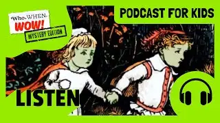 The Mystery of the Green Children of Woolpit  | PODCAST FOR KIDS 🎧 | Who, When, Wow FULL EPISODE