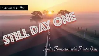 【Inst Ver.】Still Day One (feat. Synthesizer V AI Solaria) | Ignite Tomorrow with Future Bass