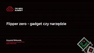 Krzysztof Bińkowski - Flipper zero - gadget czy narzędzie