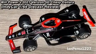 Will Power&rsquo;s 2021 Verizon 5G Chevy Dallara (IndyCar 1/64 Diecast Review)