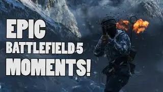 Epic Battlefield 5 moments