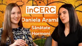 inCERC cu Daniela Aramă, medic endocrinolog: Hormoni, sănătate, analize, simptome și prevenție