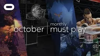 Monthly Must Play: October | Best VR Games | Oculus Rift