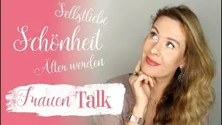 Sch&ouml;nheit im Alter * &uuml; 40 * Positives Denken * Partnerschaft I Amelie with Love
