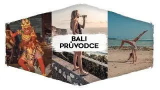 BALI PRŮVODCE - tam musíš! 1.část