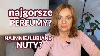 Tag perfumowy: najgorsze perfumy, nielubiane nuty i inne ciekawostki😉