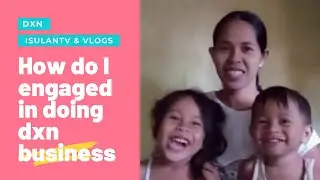 HOW DO I ENGAGED IN DOING DXN BUSINESS / ALMAS DXN CHANNEL
