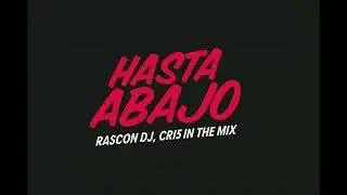 HASTA ABAJO (BA$$EO) | RASCON DJ, CRI5 IN THE MIX 