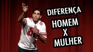STAND UP - Diferença entre Homem X Mulher
