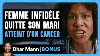 Une Femme Infidèle Quitte Son Mari Atteint D'un Cancer | Dhar Mann Studios