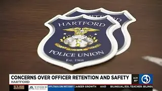 Concerns over officer retention and safety at Hartford PD