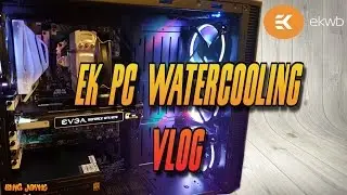 EKWB Watercooling Vlog |King Jayms|
