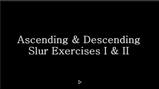 Ascending & Descending Slur Exercises I & II