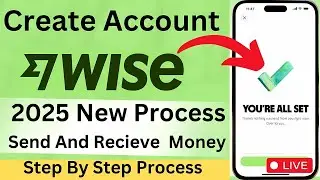 Wise Account Opening India 2025 (Step By Step Guide) | Wise Account Opening