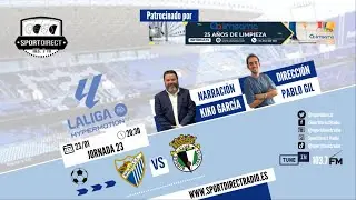 🔴 DIRECTO | M&Aacute;LAGA CF vs BURGOS CF | Jornada 23 LaLiga Hypermotion | SportDirect Radio