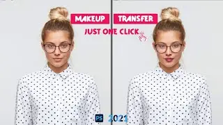 04 How to Makeup transfer with one click on photoshop 2021