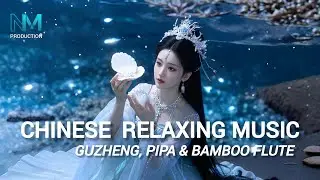 Chinese Relax Music &ndash; Guzheng, Pipa & Bamboo Flute