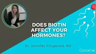 Does Biotin Affect Your Hormones? with Dr. Jennifer Fitzgerald, ND | Conceive Health