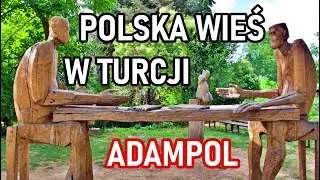 Jak wygląda polska wieś w Turcji ??? Adampol - Polonezkoy - vlog 111