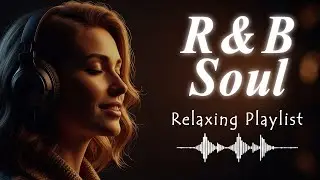 R&B Soul - Relaxing Playlist | Smooth & Relaxing Instrumental for Work & Focus