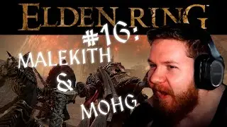FIRST TIME Playing ELDEN RING #16: MALEKITH and MOHG (VOD)