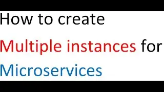 How to Create Multiple Instances for Microservices