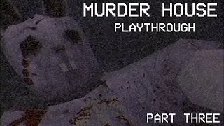 MURDER HOUSE | PLAYTHROUGH | Part three
