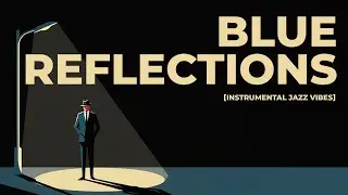 Retro Noir Jazz Mood | Blue Reflections