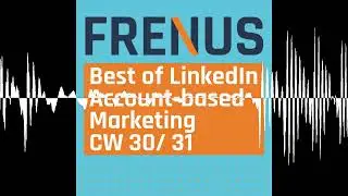 Best of LinkedIn: Account-based Marketing CW 30/ 31 - Best of LinkedIn: Strategic B2B Marketing