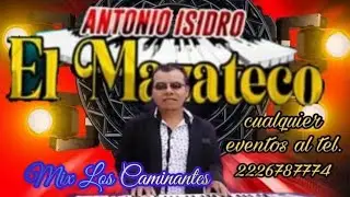 Antonio Isidro El Mazateco - Mix Los Caminantes. 