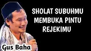 SHOLAT SUBUHMU MEMBUKA PINTU REJEKIMU _ NGAJI GUS BAHA 
