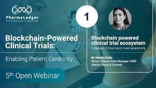 Blockchain-Powered Clinical Trial Ecosystem: Forging Strategic Partnerships | PharmaLedger Webinar
