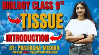 Class 9 Biology Chapter 2 | Tissues &ndash; Introduction | Full Explanation | NCERT Science Lecture 1