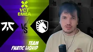 РЕЛАКС СГОРЕЛ НА ЭТУ ИГРУ | VCT 2026: EMEA Kickoff | Team Liquid x FNATIC